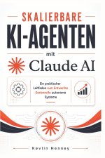 Skalierbare KI-Agenten mit Claude AI