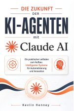 Die Zukunft der KI-Agenten mit Claude AI