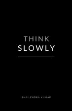 THINK SLOWLY