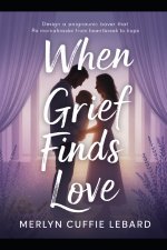 WHEN GRIEF FINDS LOVE
