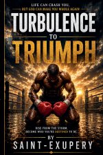 Turbulence to Triumph