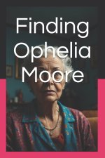 Finding Ophelia Moore