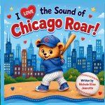 I Love the Sound of Chicago Roar!