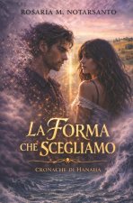 La Forma che Scegliamo