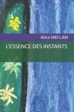 L'ESSENCE DES INSTANTS
