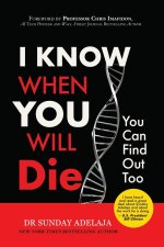 I KNOW WHEN YOU WILL DIE, YOU CAN FIND OUT TOO