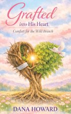 Grafted Into His Heart