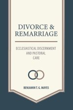 Divorce and Remarriage: Ecclesiastical Discernment and Pastoral Care