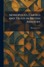 Monopolies, Cartels and Trusts in British Industry