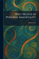 Why I Believe in Personal Immortality