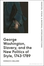 George Washington, Slavery, and the New Politics of Style, 1743-1789