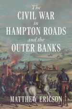 The Civil War in Hampton Roads and the Outer Banks