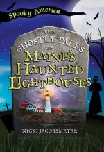 The Ghostly Tales of Maine's Haunted Lighthouses