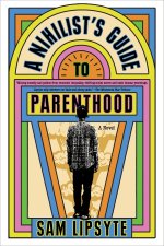A Nihilist's Guide to Parenthood