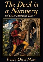 The Devil in a Nunnery, and Other Mediaeval Tales