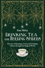 Drinking Tea and Herding Spiders
