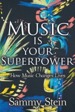 Music Is Your Superpower - How Music Changes LivesP