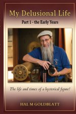 My Delusional Life Part 1 - The Early Years
