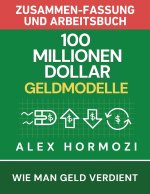 100 Millionen Dollar Geldmodelle Zusammenfassung & Arbeitsbuch