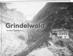 Grindelwald in alten Ansichten