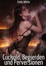 Cuckold, Begierden und Perversionen