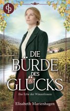 Die Bürde des Glücks | Die historische Familiensaga im 20. Jahrhundert