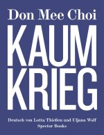 Don Mee Choi: KAUMKRIEG