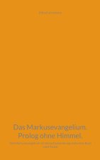 Das Markusevangelium. Prolog ohne Himmel.