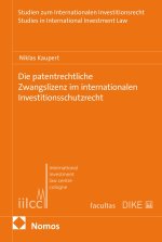 Die patentierte Zwangslizenz im internationalen Investitionsschutzrecht
