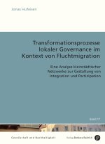 Transformationsprozesse lokaler Governance im Kontext von Fluchtmigration