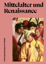 Mittelalter und Renaissance. Kunst vor 1600 im Belvedere 