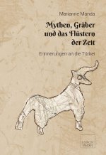 Mythen, Gräber und das Flüstern der Zeit