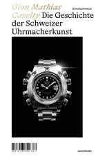 Die Geschichte der Schweizer Uhrmacherkunst