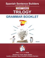 Spanish Sentence Builder TRILOGY - Part 3 Grammar Booklet