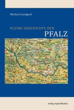 Kleine Geschichte der Pfalz