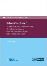 Schweißtechnik 8: Schweißtechnisches Personal, Verfahrensprüfung, Qualitätsanforderungen, Bewertungsgruppen