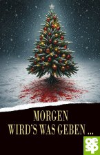 Morgen wird's was geben ...