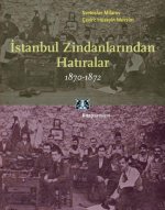 Istanbul Zindanlarindan Hatiralar 1870-1872