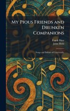 My Pious Friends and Drunken Companions