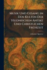 Musik Und Gesang in Den Kulten Der Heidnischen Antike Und Christlichen FrÃ¼hzeit