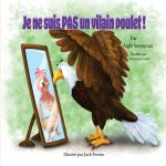 Je ne suis PAS un vilain poulet !