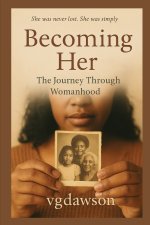 Becoming Her The Journey Through Womanhood