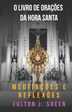 O LIVRO DE ORAÇÕES DA HORA SANTA