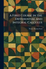 A First Course in the Differential and Integral Calculus