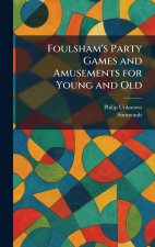 Foulsham's Party Games and Amusements for Young and Old