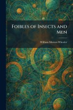 Foibles of Insects and Men