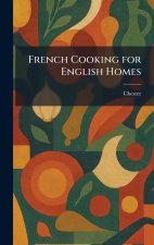 French Cooking for English Homes