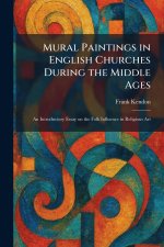 Mural Paintings in English Churches During the Middle Ages