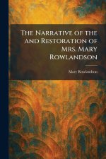 The Narrative of the and Restoration of Mrs. Mary Rowlandson