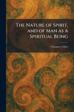 The Nature of Spirit, and of Man as a Spiritual Being